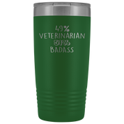 Veterinarian Gift, 49% Veterinarian, Badass, 20oz Vacuum Tumbler, Travel mug, Coffee Tumbler, Present for Veterinarian Colleague