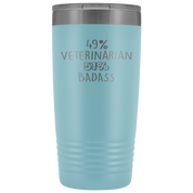 Veterinarian Gift, 49% Veterinarian, Badass, 20oz Vacuum Tumbler, Travel mug, Coffee Tumbler, Present for Veterinarian Colleague