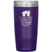 Real Estate Gift, If you liked it, then you should have put a ring/offer on it!, 20oz Tumbler, Travel mug, Coffee Tumbler, Tea Tumbler