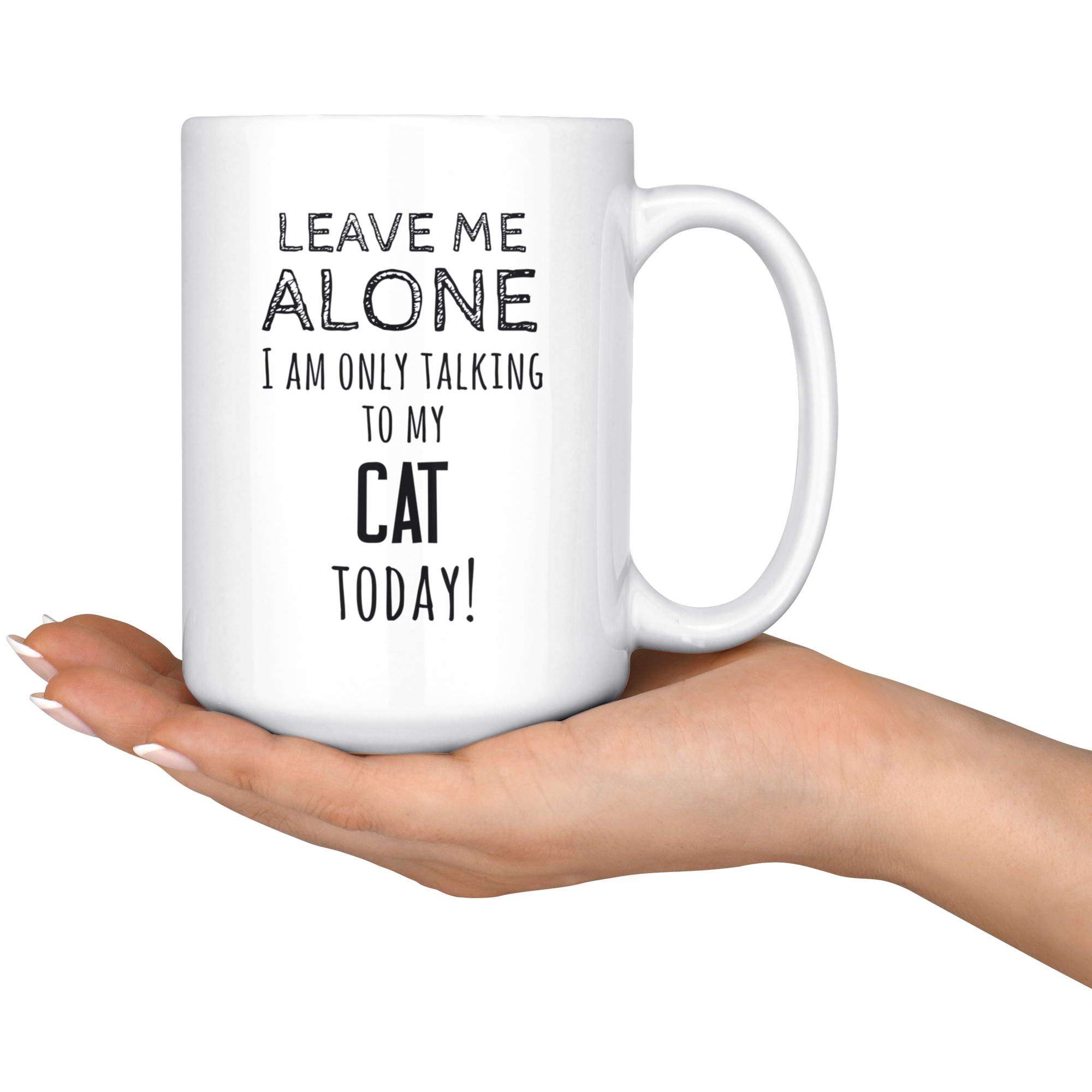Leave ma alone I am only talking to my cat today!