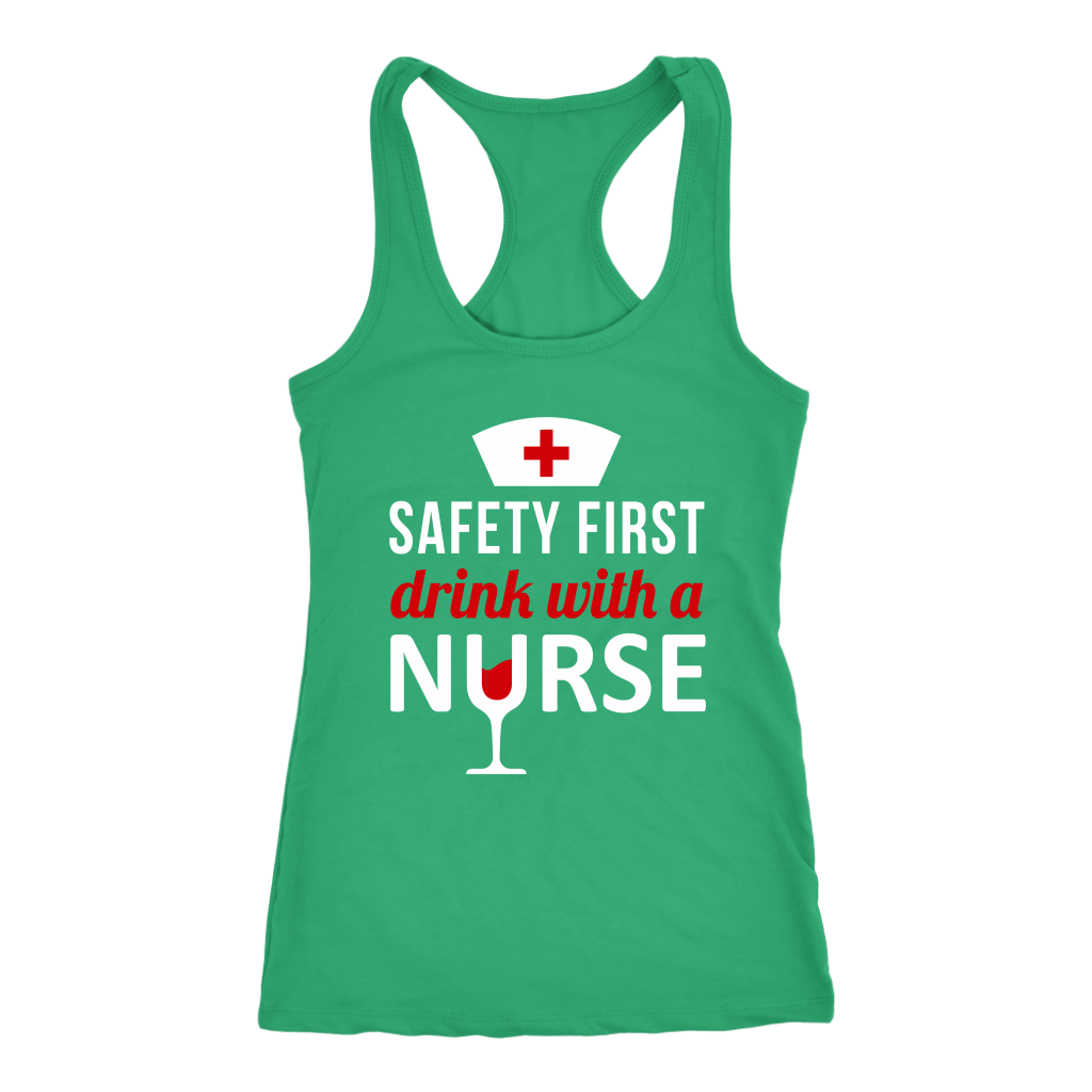 Nurse Safety first, drink with a nurse Gift, Birthday Present, Racerback, Tank Top, Summer Apparel