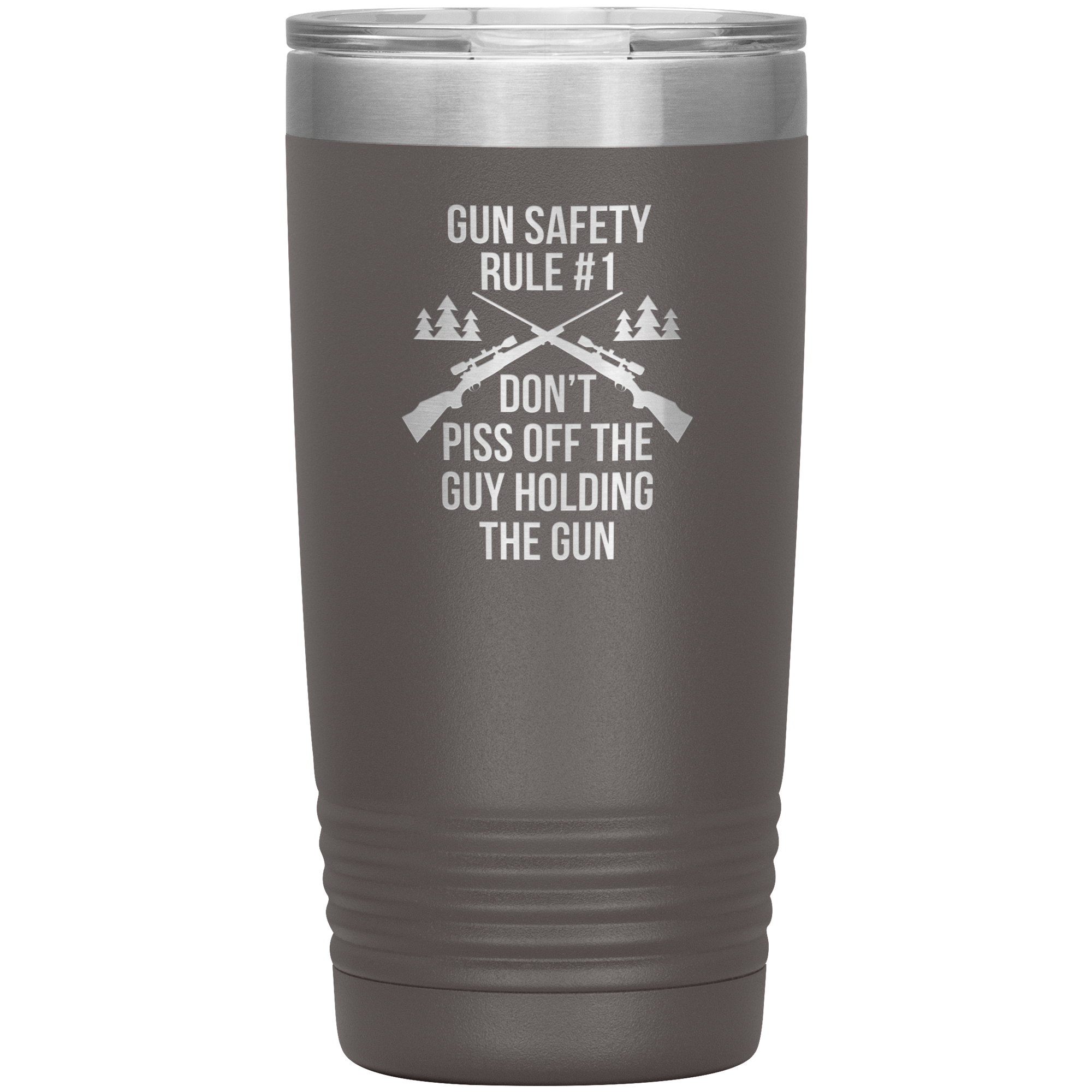 Gun safety rule #1, don't piss of the guy holding the gun 20oz Vacuum Tumbler