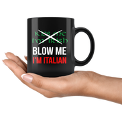 Italian Coffee Mug-Kiss me I'm Irish, Blow me I'm Italian-Christmas Present, Birthday Present for Italian, 11oz Black Coffe Mug, Tea Cup