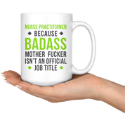 Badass nurse practitioner 15oz