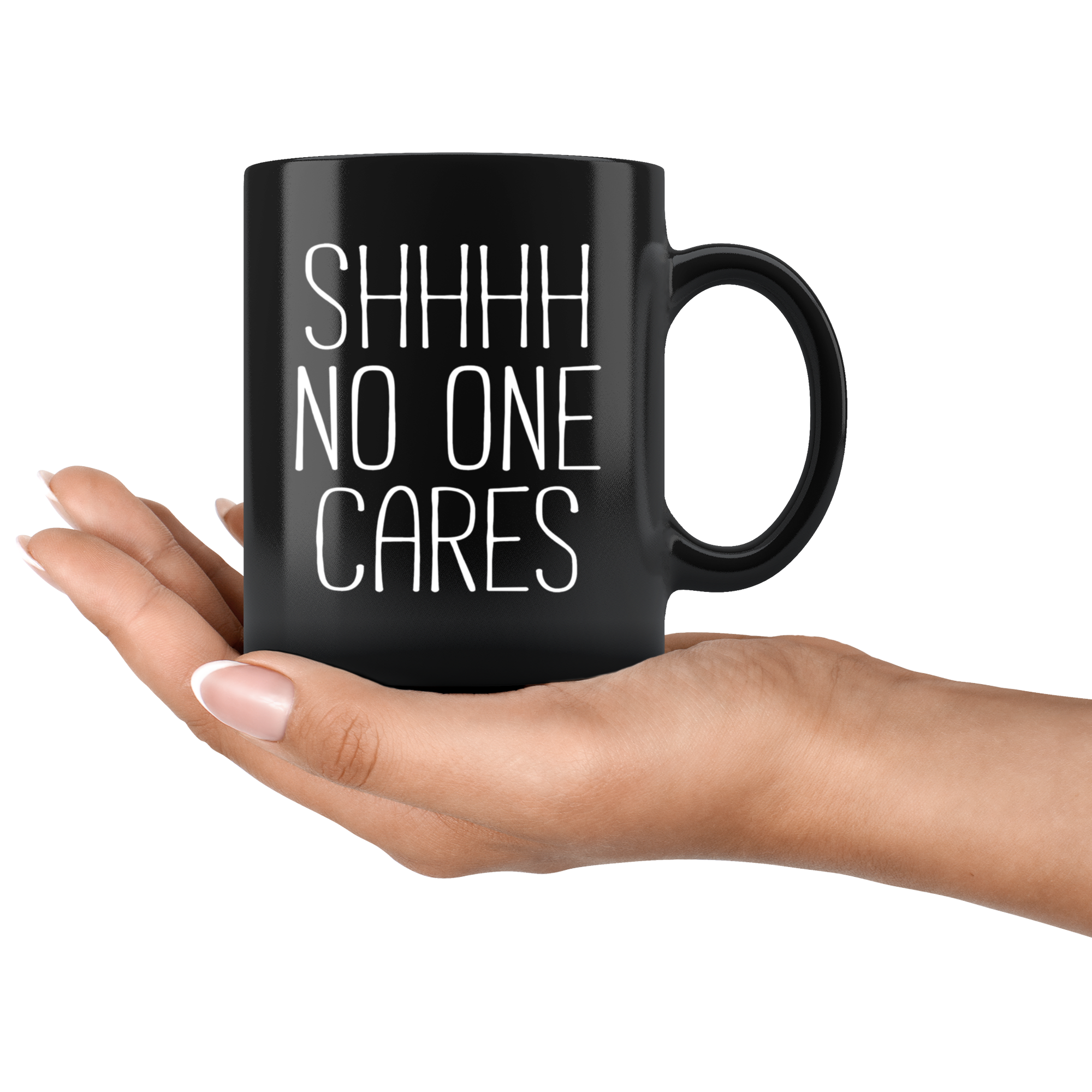 Mug Funny Gifts Funny Mugs - Shhhh no one cares - Perfect Gift for Your Dad, Mom, Boyfriend, Girlfriend/Friend - Made in the USA! 11oz Black