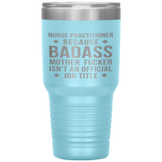 Nurse Practitioner Gift, Nurse Practitioner badass, 30oz Vacuum Tumbler, Travel mug, Coffee Tumbler, Present for Nurse Practitioner Colleague