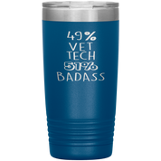 Vet tech Gift, 49% Vet tech, Badass, 20oz Tumbler, Travel mug, Coffee Tumbler, Present for Vet tech Colleague