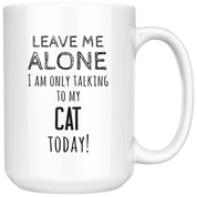 Leave ma alone I am only talking to my cat today!