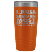 BJJ Gift, I roll because somehow choking someone out is the most relaxing part, 20oz Tumbler, Travel mug, Coffee Tumbler, Tea Tumbler