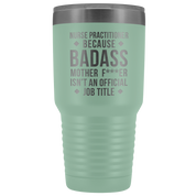 Nurse Practitioner Gift, Nurse Practitioner badass, Vacuum Tumbler, Travel mug, Coffee Tumbler, Present for Nurse Practitioner Colleague