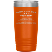 BJJ Gift, Reasons to sleep with a BJJ fighter, 20oz Tumbler, Travel mug, Coffee Tumbler, Tea Tumbler