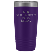 Veterinarian Gift, 49% Veterinarian, Badass, 20oz Vacuum Tumbler, Travel mug, Coffee Tumbler, Present for Veterinarian Colleague