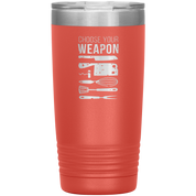 Chef choose your weapon 20oz Tumbler