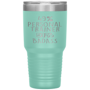 Personal Trainer Gift, 49% Personal Trainer, Badass, 30oz Tumbler, Travel mug, Coffee Tumbler, Present for Personal Trainer Colleague
