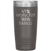 Inspector Gift, 49% Inspector, Badass, 20oz Vacuum Tumbler, Travel mug, Coffee Tumbler, Present for Inspector Colleague
