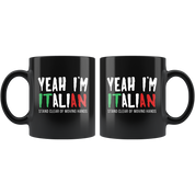 Mug Italian-American, Italian Heritage - Yeah I'm Italian stay clear of moving hands mug - Italian Mugs Italian Coffee Mugs (11oz) Black