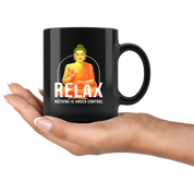 Buddhist mug,Buddhist cup,Buddhist gift,Relax nothing is under control mug,Buddhist gift, 11 oz Black Mug