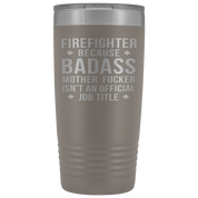 Firefighter Gift, Firefighter badass, 20oz Tumbler, Travel mug, Coffee Tumbler, Present for Firefighter Colleague