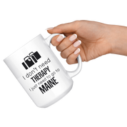 I just need to go to Maine, 15oz White Mug