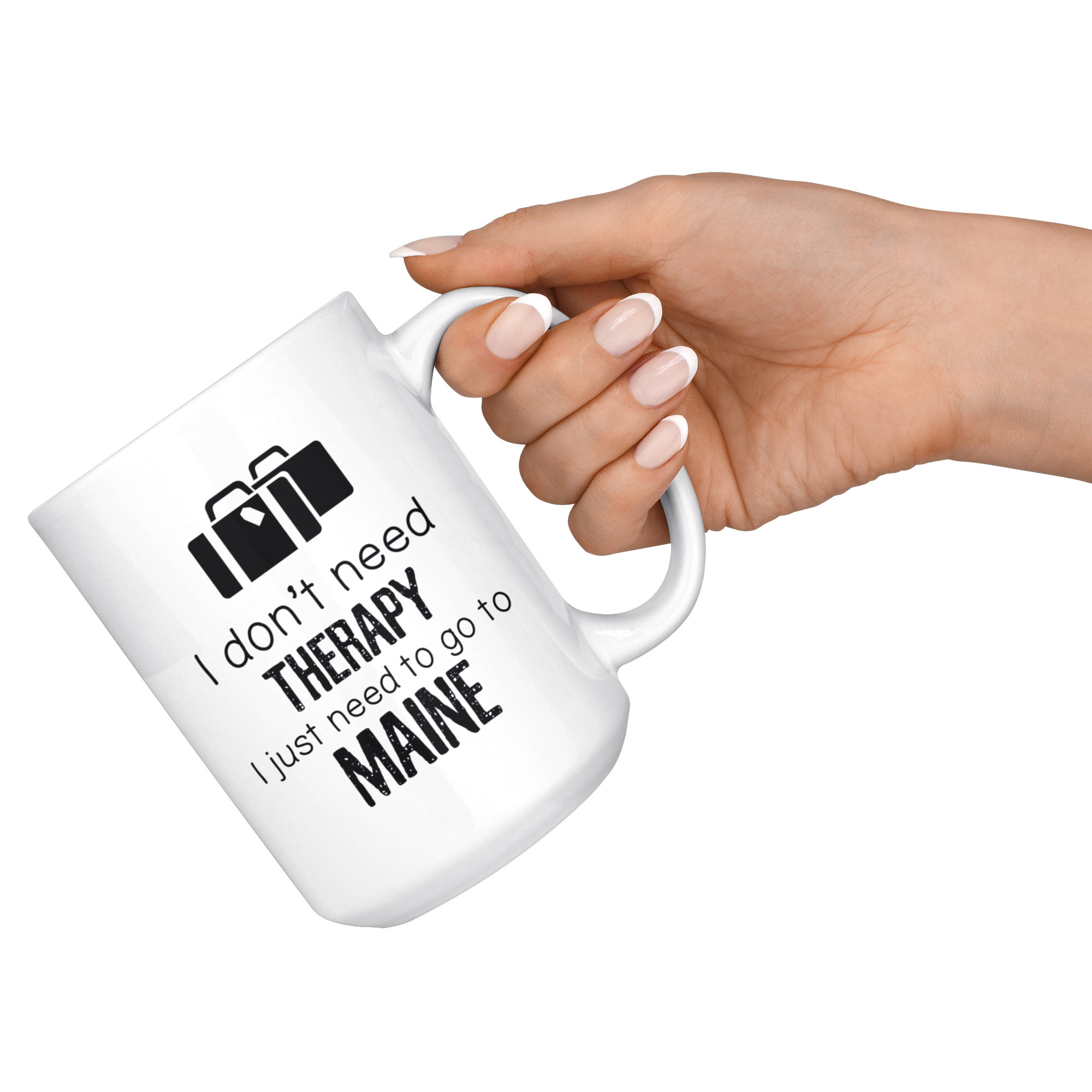 I just need to go to Maine, 15oz White Mug