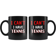 I can't I have tennis