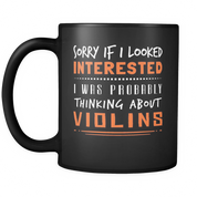 Sorry if i I looked Interested i was tjinking about Violins
