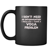 I don't need an intervention I realize I have a Yoga problem