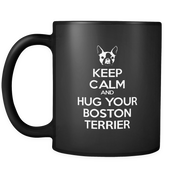 Keep Calm and Hug Your Boston terrier