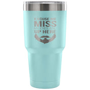 Excuse me, miss, my eyes are up here Tumbler 30oz