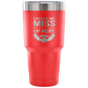 Excuse me, miss, my eyes are up here Tumbler 30oz