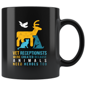 Mug Veterinary gifts Veterinarian mug -Vet receptionists were created because animals need heroes too mug-Veterinary coffee cup Black (11oz)