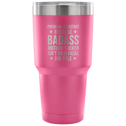 Physician assistant because badass mother fucker isn't an official job title Tumbler 30oz