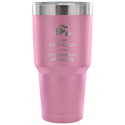 I can't keep calm, i study veterinary medicine Tumbler 30oz
