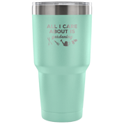 All I care about is gardening Tumbler 30oz