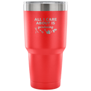 All I care about is gardening Tumbler 30oz