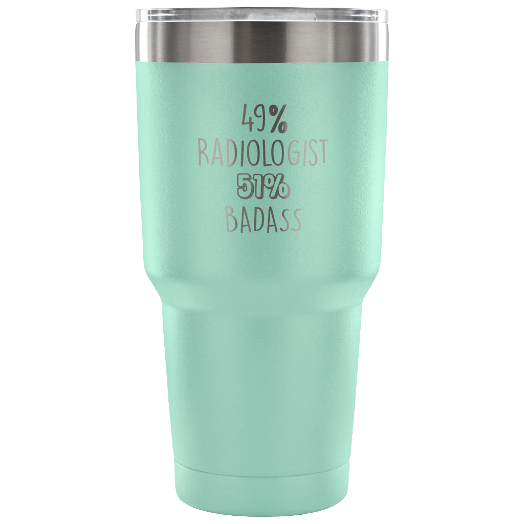 49% Radiologist, Badass Tumbler 30oz