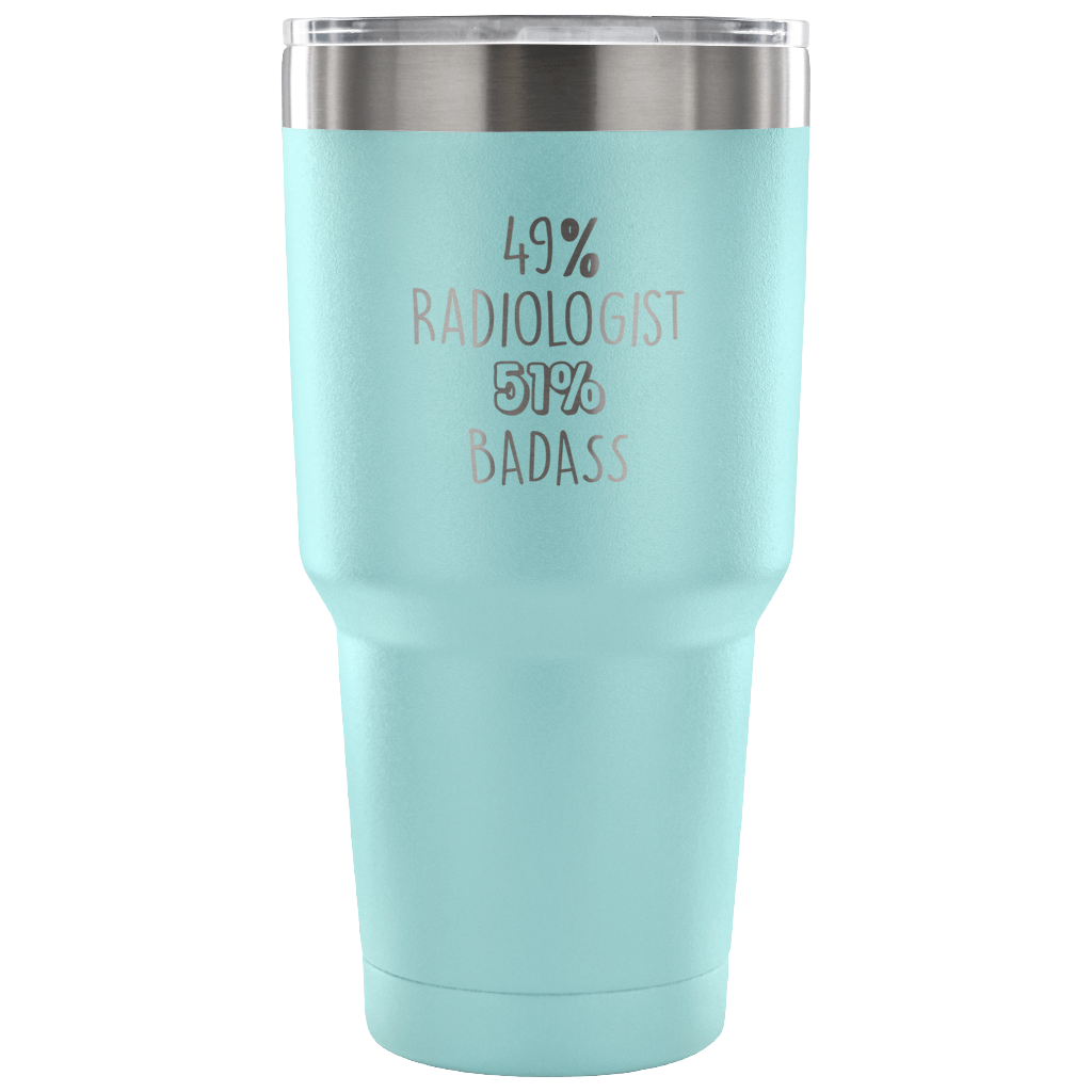 49% Radiologist, Badass Tumbler 30oz
