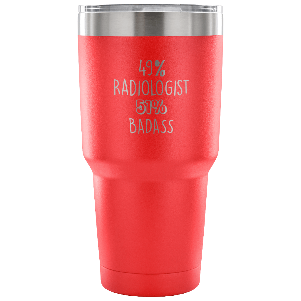 49% Radiologist, Badass Tumbler 30oz