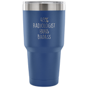 49% Radiologist, Badass Tumbler 30oz