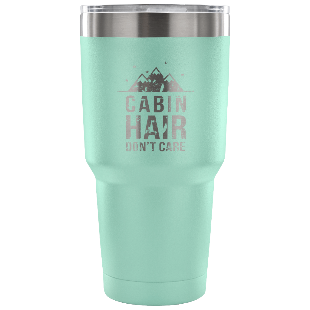 Cabin hair, don't care Tumbler 30oz