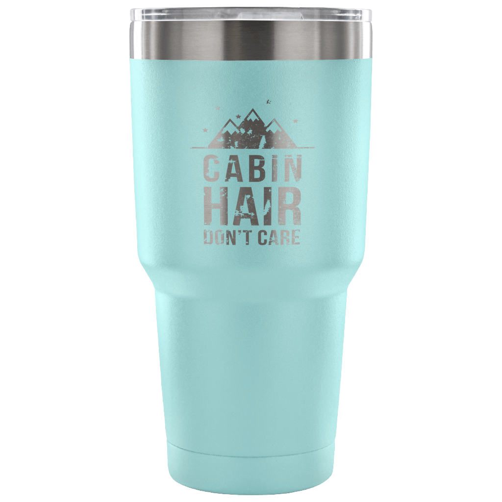 Cabin hair, don't care Tumbler 30oz
