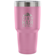 Cabin hair, don't care Tumbler 30oz