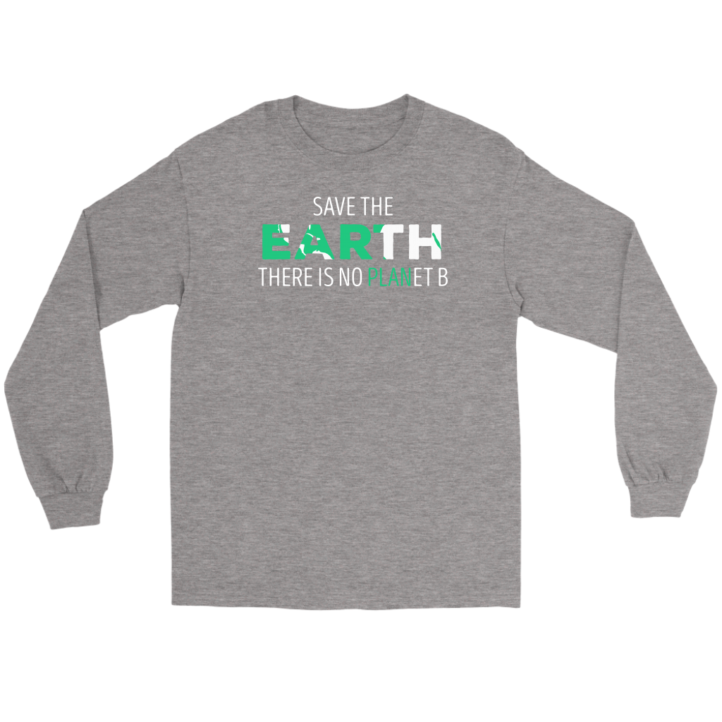 Ecology Save the Earth, there is no PLANet B Gift, Unisex Longsleeve, Hoodie, Crewneck long sleeve, Sweatshirt, Jersey
