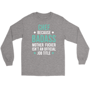 Chef because badass mf isn't an official job title Gift, Unisex Longsleeve, Hoodie, Crewneck long sleeve, Sweatshirt, Jersey