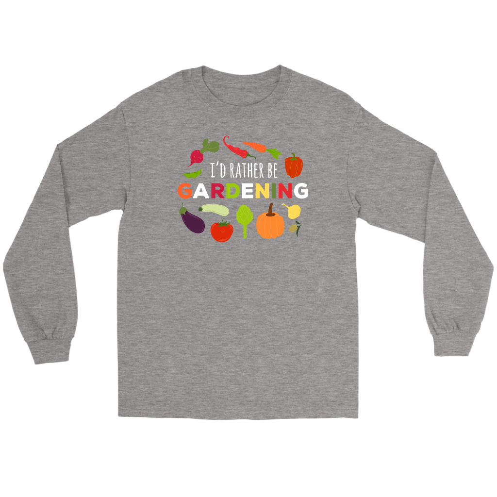 Gardening I'd rather be gardening Gift, Unisex Longsleeve, Hoodie, Crewneck long sleeve, Sweatshirt, Jersey