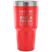 Lady in the streets, but a freak in the gym Tumbler 30oz