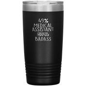 Medical Assistant Gift, 49% Medical Assistant, Badass, 20oz Vacuum Tumbler, Travel mug, Coffee Tumbler, Present for Medical Assistant Colleague