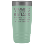Paramedic Gift, Paramedic badass, 20oz Vacuum Tumbler, Travel mug, Coffee Tumbler, Present for Paramedic Colleague