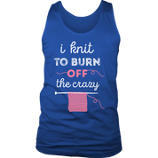 I knit to burn of the crazy
