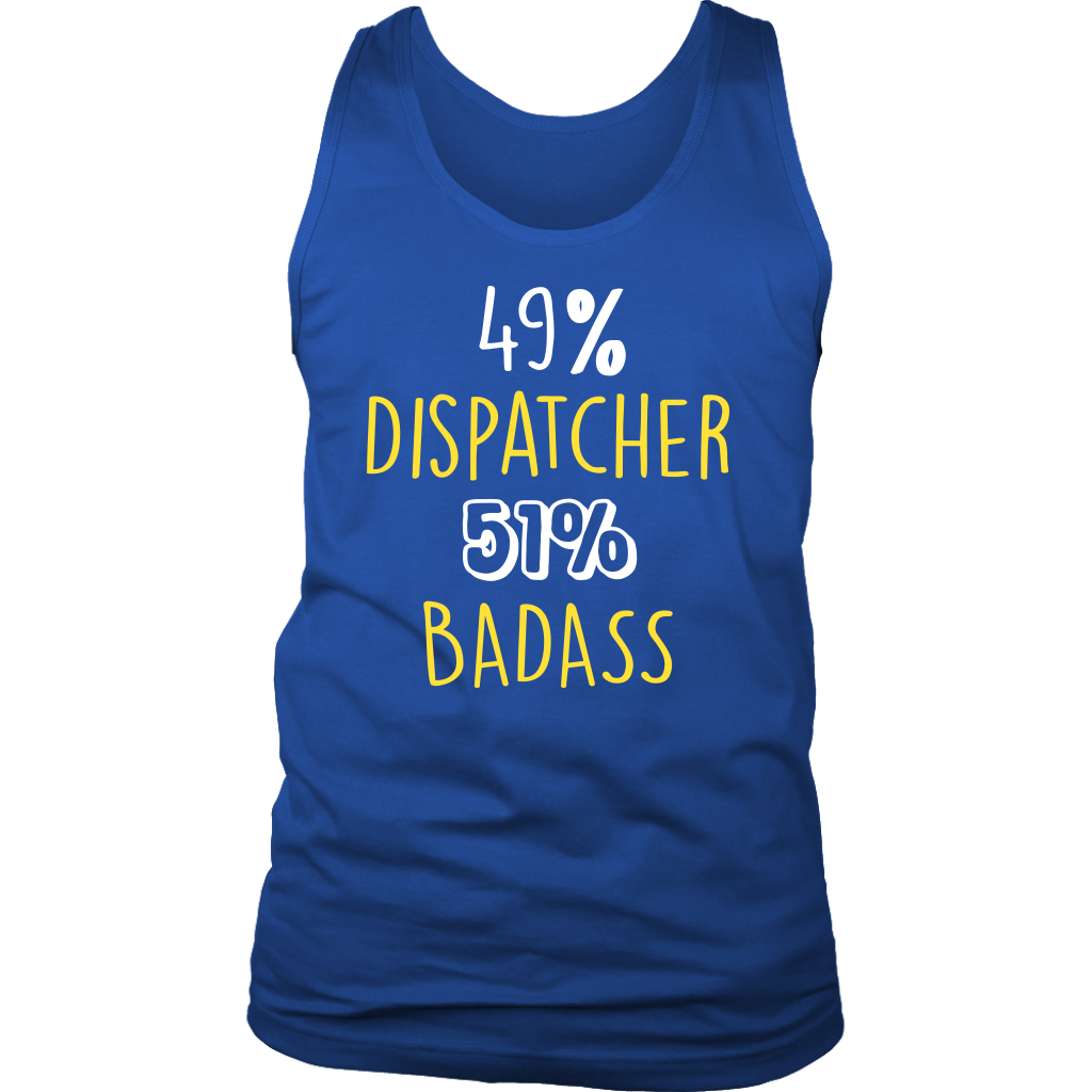 Dispatcher Gift,49% Dispatcher, Badass Woman's tank top, Racerback, Mens Tank top, Colleague gift, Profession, Summer Apparel